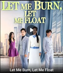 LET ME BURN LET ME FLOAT- Drama FULL MOVIES ENGLISH SUB