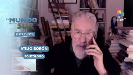 Atilio Borón, sociólogo argentino EL MUNDO DESDE EL SUR 26-08-2025