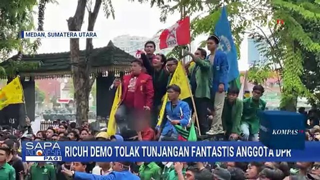 Demo Mahasiswa di Medan dan Mataram Tolak Tunjangan Fantastis DPR Berujung Ricuh | SAPA PAGI