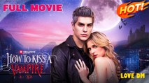 How To Kiss A Vampire (HOT) Full Movie - Reelshort