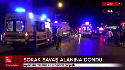 Aydın'da minibüs ile otomobil çarpıştı: Sokak savaş alanına döndü
