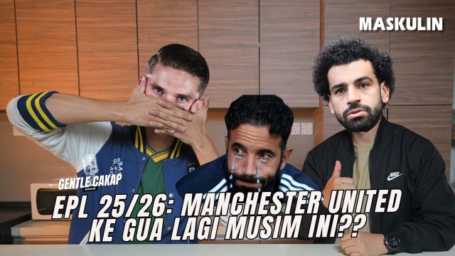 EPL 25/26: Manchester United Ke Gua Lagi Musim Ini? | MASKULIN Gentle Cakap