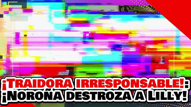 🔥🚨¡TRAIDORES! ¡HIJOS DE PUT@! ¡NOROÑA DESTROZA a LILLY y al McPRIAN por EXIGIR INVASIÓN GRINGA!