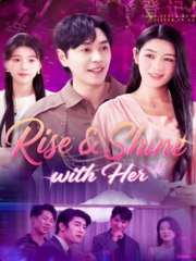 Rise and Shine with Her Chinese Drama
