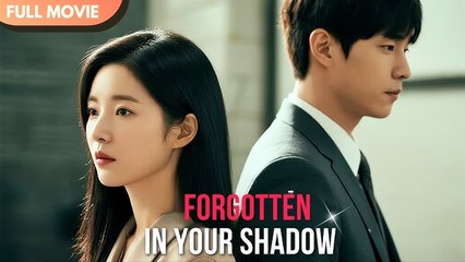 [ENG SUB] Forgotten in Your Shadow - FULL #cdrama #Minidrama