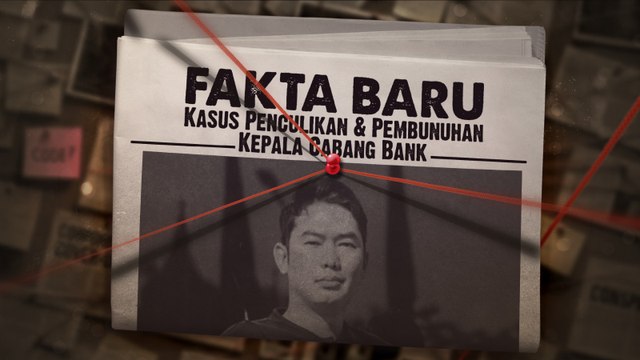 Fakta Baru Penculikan dan Pembunuhan Kepala Cabang Bank Pemerintah