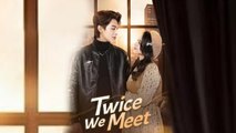 TWICE WE MEET.
