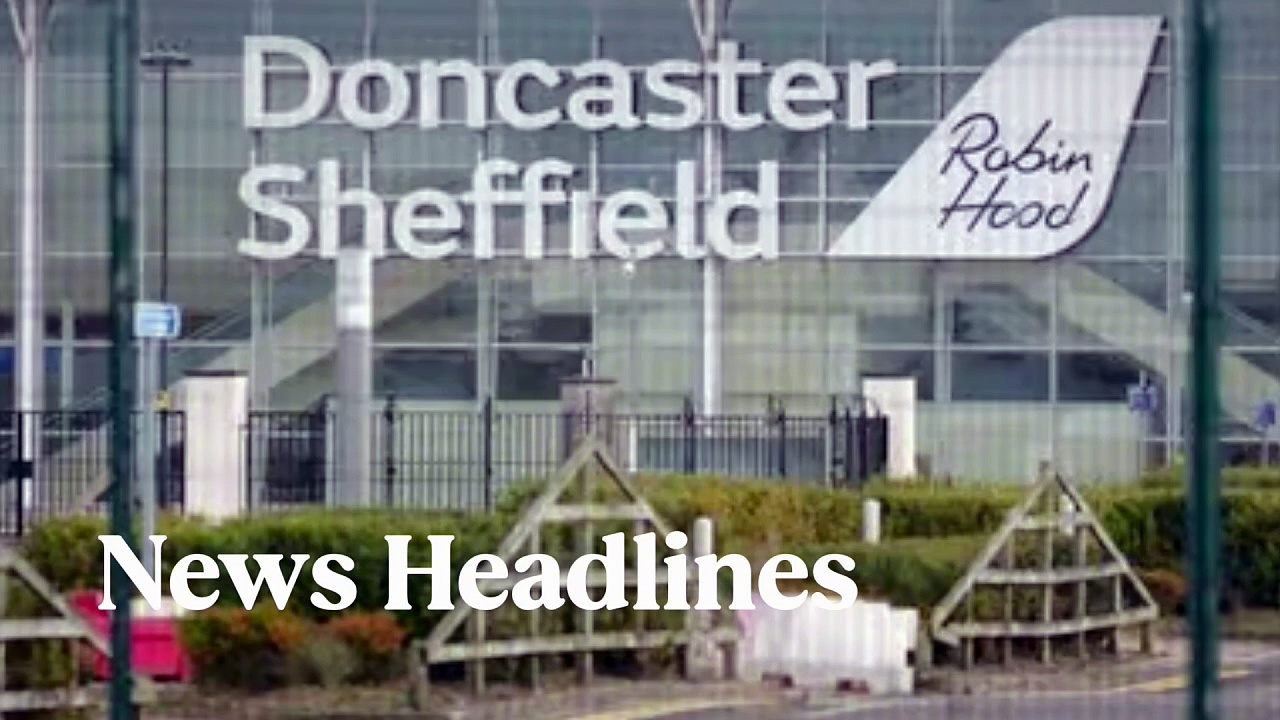 Doncaster Sheffield Airport delays, new Leeds restaurants and 'celebrities wrong to criticis importance of exam results' - News headlines
