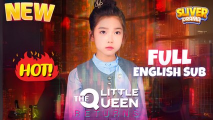 The Little Queen Returns Full I Hot - Best Romance Cdrama