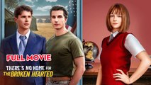 There's No Home for the Broken Hearted Full Movie