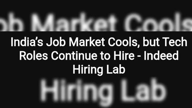 India’s Job Market Cools, but Tech Roles Continue to Hire - Indeed Hiring Lab