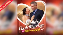 Midlife Flash Marriage My Billionaire CEO (Full & Detailed Version)