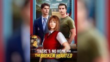 There's No Home for the Broken Hearted (2025) - FULL - Reelshort