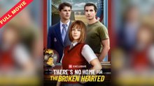 There's No Home for the Broken Hearted Full Movie