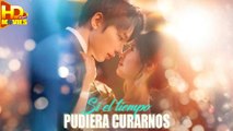 Si el tiempo pudiera curarnos Completo En Español