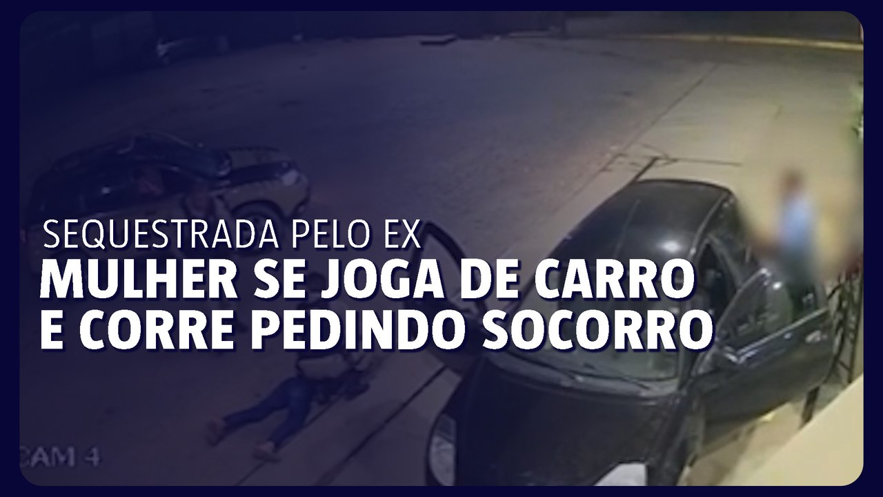 Sequestrada pelo ex, mulher se joga de carro e corre pedindo socorro
