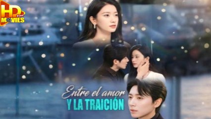 Entre el amor y la traición Completo En Español