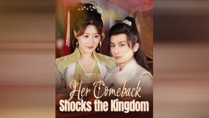 Her Comeback Shocks The Kingdom