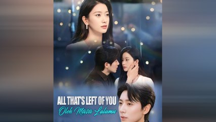 All That's Left Of You Is History Chinese Drama
