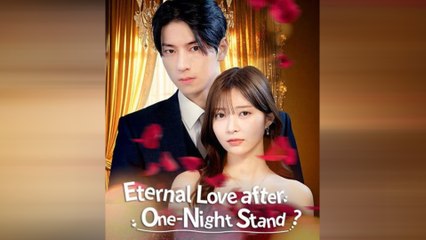 Eternal Love After One-Night Stand Chinese Drama