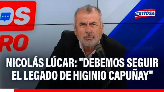 Nicolás Lúcar: Debemos seguir el legado de Higinio Capuñay y darle un espacio a aquellos que no son escuchados