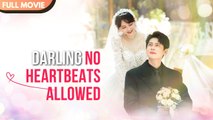 Darling, No Heartbeats Allowed - Full #cdrama #mustwatch