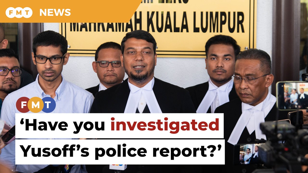 Have you investigated Yusoff's police report, lawyer asks cops