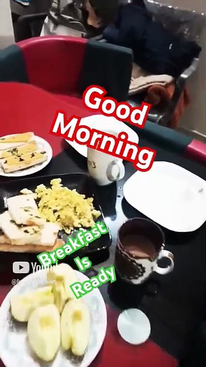 Good morning, breakfast __ Nashta ready hai