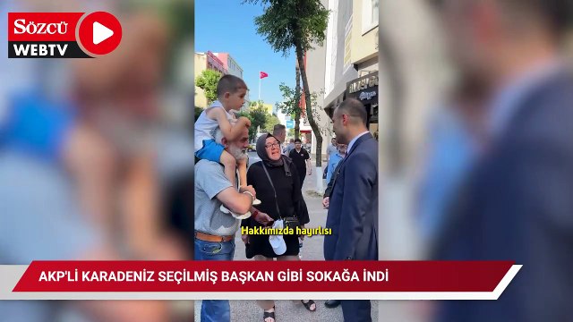 AKP'li Karadeniz seçilmiş başkan gibi sokağa indi