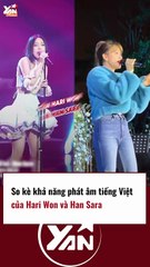 So kè khả năng phát âm tiếng Việt của 2 Han Sara và Hari Won