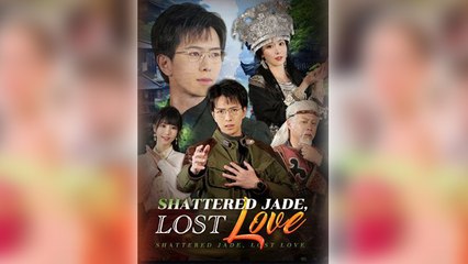 Shattered Jade, Lost Love Full Movie