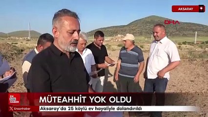Aksaray'da 25 köylü ev hayaliyle dolandırıldı