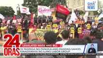 ‘Di pagpasa ng panukalang dagdag-sahod, ikinadismaya ng ilang labor group | 24 Oras