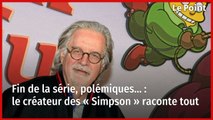 Fin de la série, polémiques... : le créateur des « Simpson » raconte tout