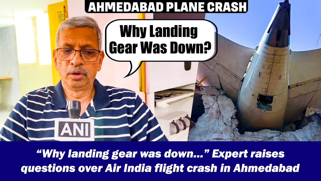 “Why landing gear was down…” Expert raises questions over Air India flight crash in Ahmedabad