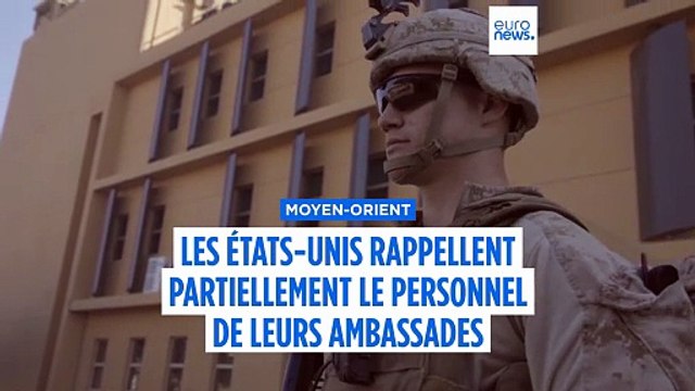 Moyen-Orient : les États-Unis rappellent partiellement le personnel de leurs ambassades