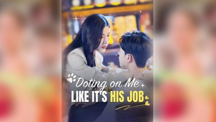 Doting On Me Like It's His Job (2025) - Full Movie - Gnaohel Channel