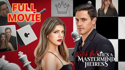 Watch Out She's A Mastermind Heiress - Full Short Drama