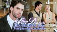 After Divorce- My Ex-Husband Begs Tearfully for Reconciliation - Full HD Movie