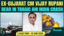 BREAKING: Ex-Gujarat CM Vijay Rupani DEAD in Air India Plane Crash Near Ahmedabad | 240 Killed