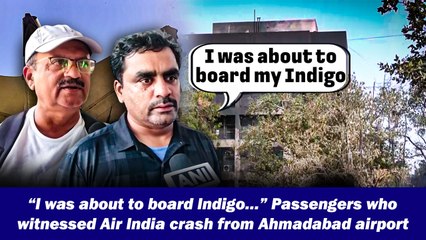“I was about to board Indigo…” Passengers who witnessed Air India crash from Ahmadabad airport