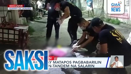 Babae, patay matapos pagbabarilin ng riding-in-tandem na salarin | Saksi