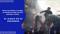 Avión con destino a Londres se estrella en India con 242 personas a bordo | El Diario en 90 segundos
