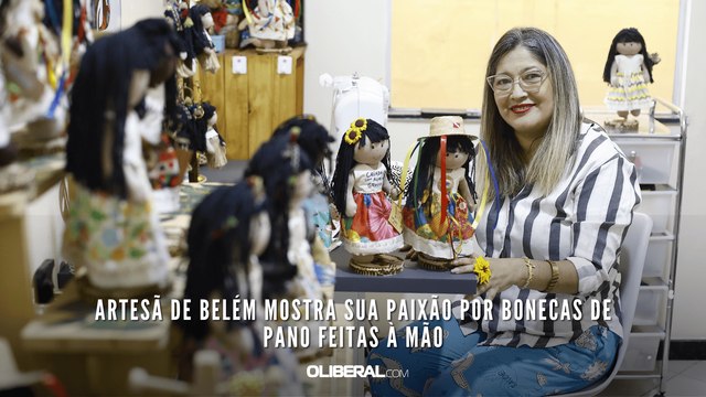 Artesã de Belém mostra sua paixão por bonecas de pano feitas à mão