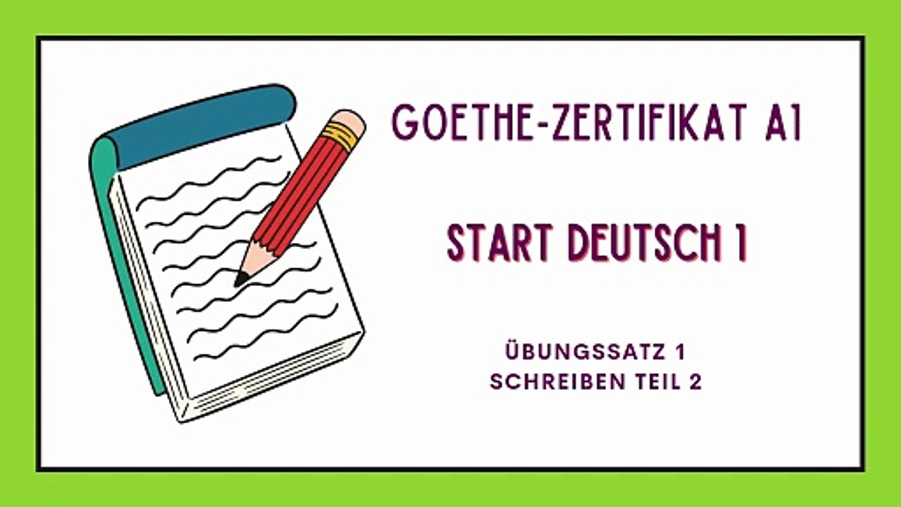 GOETHE ZERTIFIKAT A1: START DEUTSCH - Übungssatz 01 - Schreiben, Teil 2