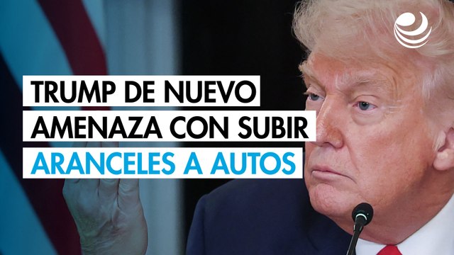 Trump de nuevo amenaza con subir los aranceles a los autos para elevar la producción en EU