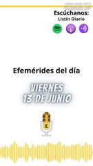 Efemérides | Viernes 13 de Junio 2025