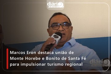 Marcos Eron destaca união de Monte Horebe e Bonito de Santa Fé para impulsionar turismo regional