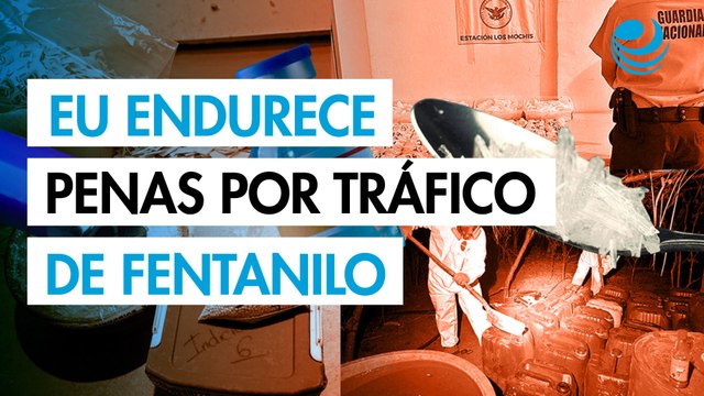 Congreso de Estados Unidos avala aumentar las penas por tráfico de fentanilo
