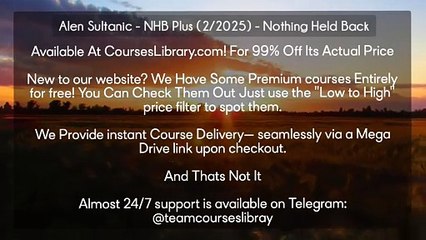 (courseslibrary.com)Alen Sultanic - NHB Plus (2/2025) - Nothing Held Back